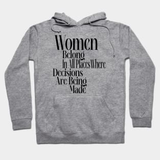 Women belong in all places where decisions are being made Hoodie